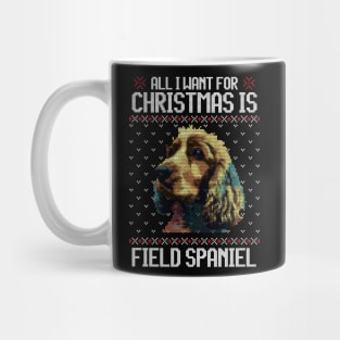 All I Want for Christmas is Field Spaniel - Christmas Gift for Dog Lover Mug